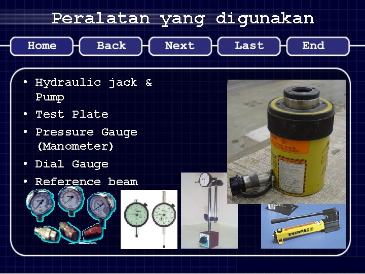 Peralatan yang digunakan • Hydraulic jack & Pump • Test Plate • Pressure Gauge