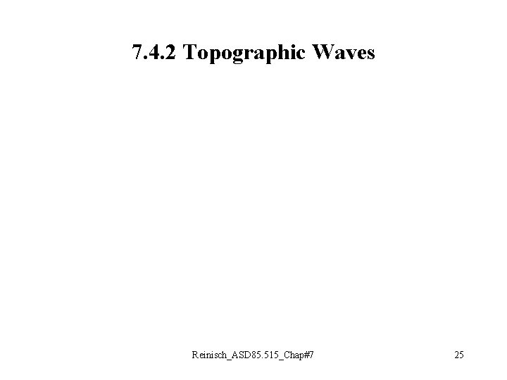 7. 4. 2 Topographic Waves Reinisch_ASD 85. 515_Chap#7 25 
