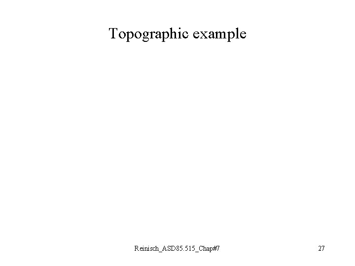 Topographic example Reinisch_ASD 85. 515_Chap#7 27 