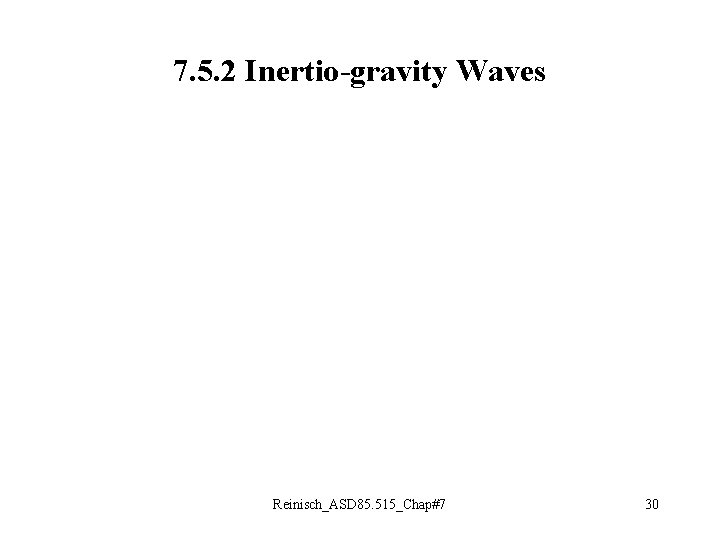 7. 5. 2 Inertio-gravity Waves Reinisch_ASD 85. 515_Chap#7 30 