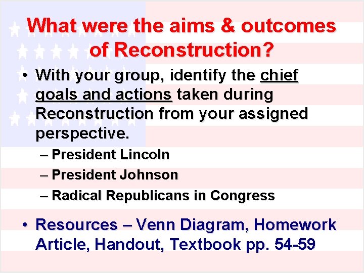 What were the aims & outcomes of Reconstruction? • With your group, identify the