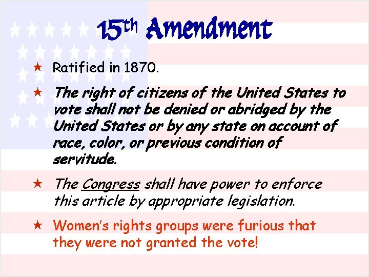 15 th Amendment « Ratified in 1870. « The right of citizens of the
