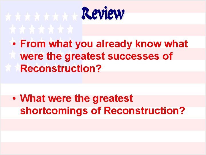 Review • From what you already know what were the greatest successes of Reconstruction?