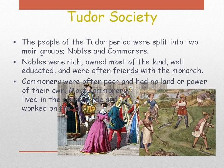 Tudor Society • The people of the Tudor period were split into two main Tudor Society • The people of the Tudor period were split into two main