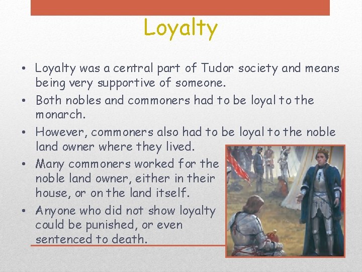 Loyalty • Loyalty was a central part of Tudor society and means being very Loyalty • Loyalty was a central part of Tudor society and means being very
