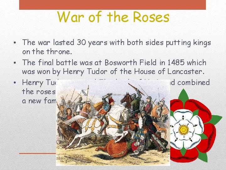 War of the Roses • The war lasted 30 years with both sides putting War of the Roses • The war lasted 30 years with both sides putting