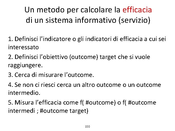 Un metodo per calcolare la efficacia di un sistema informativo (servizio) 1. Definisci l’indicatore