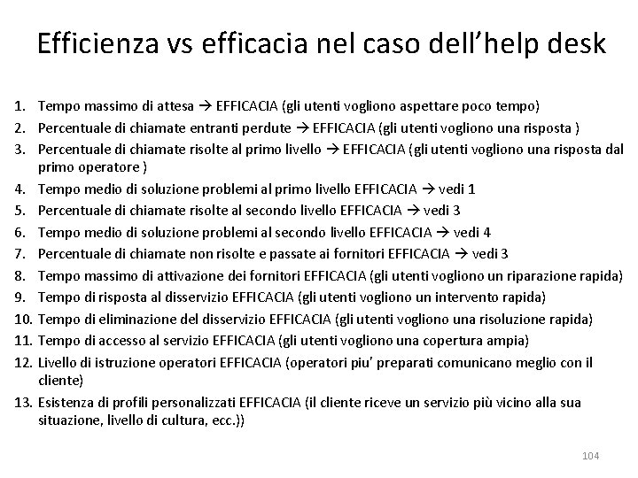 Efficienza vs efficacia nel caso dell’help desk 1. Tempo massimo di attesa EFFICACIA (gli