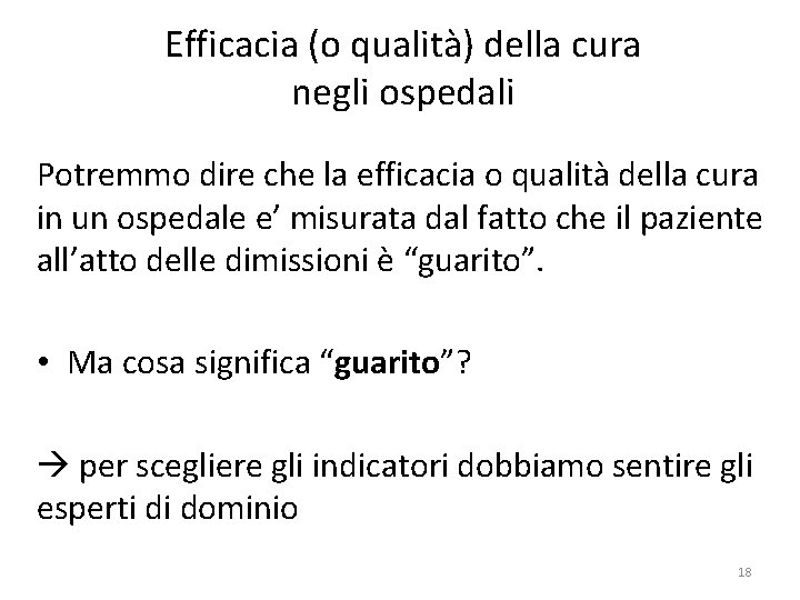 Efficacia (o qualità) della cura negli ospedali Potremmo dire che la efficacia o qualità