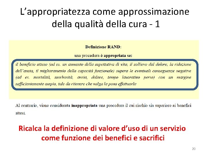 L’appropriatezza come approssimazione della qualità della cura - 1 Ricalca la definizione di valore