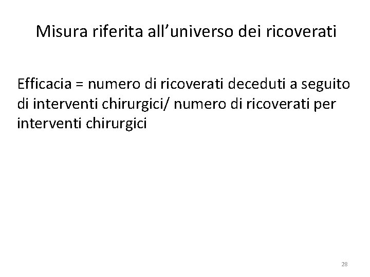 Misura riferita all’universo dei ricoverati Efficacia = numero di ricoverati deceduti a seguito di