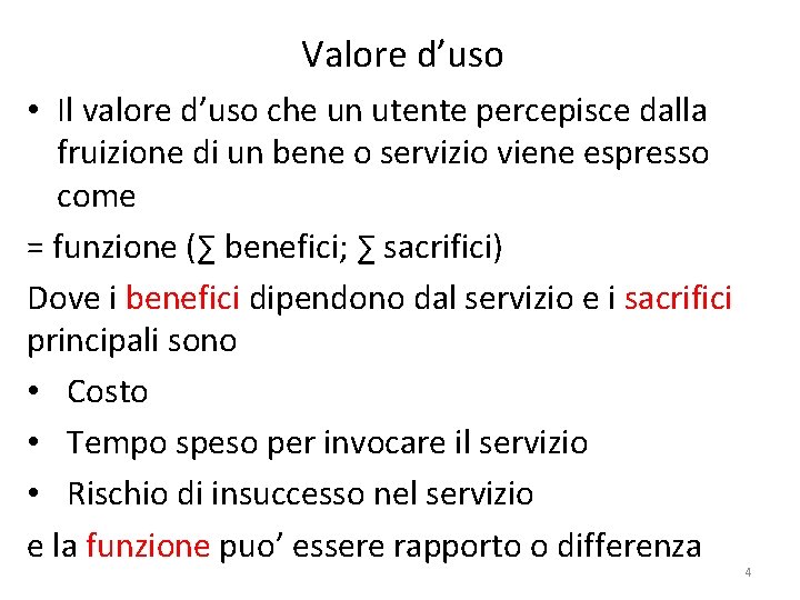 Valore d’uso • Il valore d’uso che un utente percepisce dalla fruizione di un