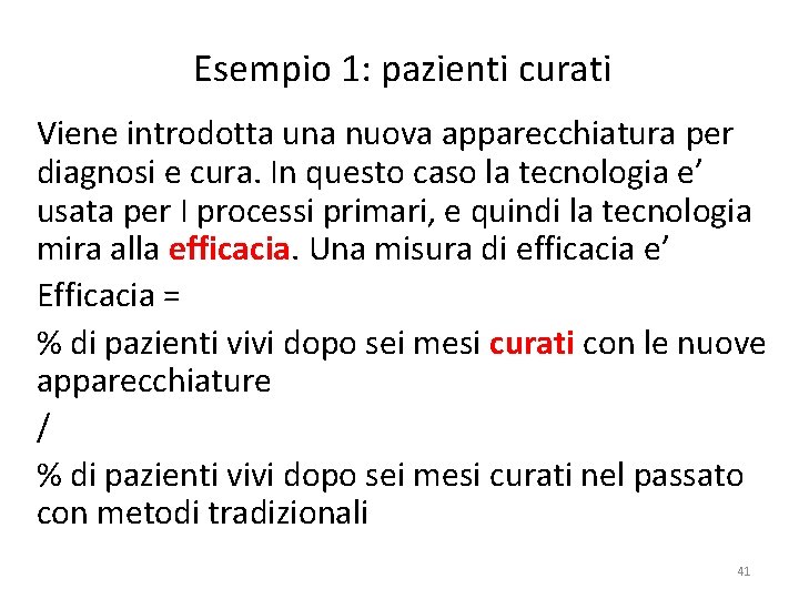 Esempio 1: pazienti curati Viene introdotta una nuova apparecchiatura per diagnosi e cura. In