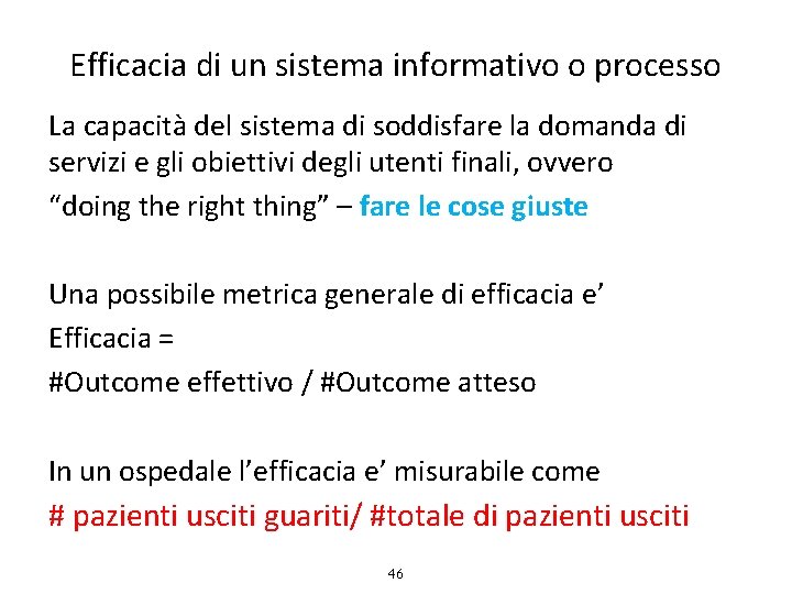 Efficacia di un sistema informativo o processo La capacità del sistema di soddisfare la