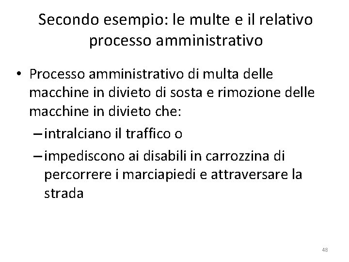Secondo esempio: le multe e il relativo processo amministrativo • Processo amministrativo di multa