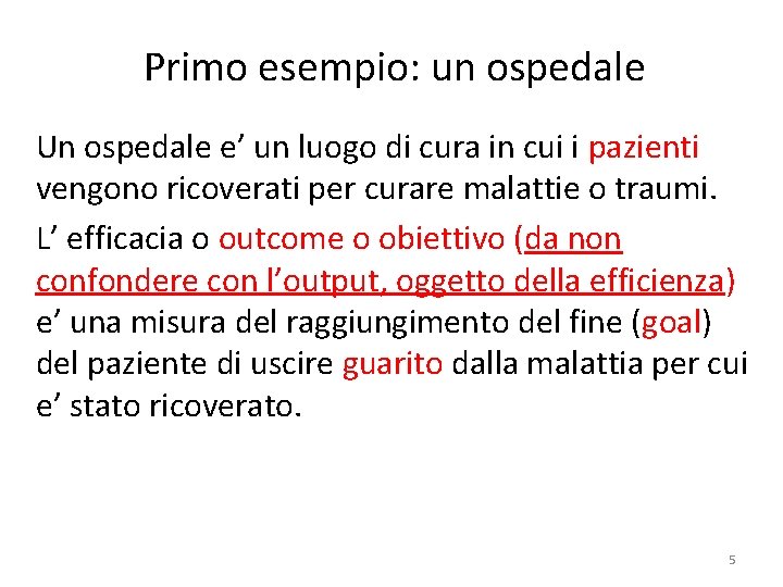 Primo esempio: un ospedale Un ospedale e’ un luogo di cura in cui i