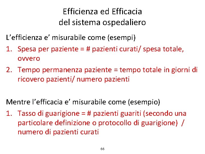 Efficienza ed Efficacia del sistema ospedaliero L’efficienza e’ misurabile come (esempi) 1. Spesa per