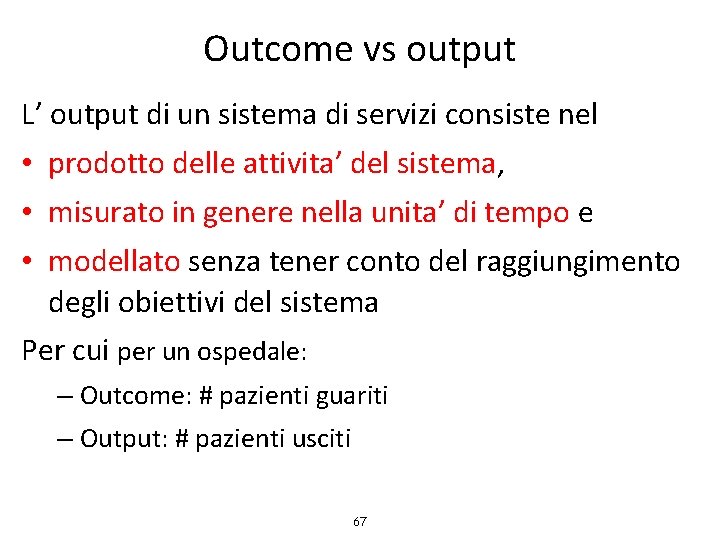 Outcome vs output L’ output di un sistema di servizi consiste nel • prodotto