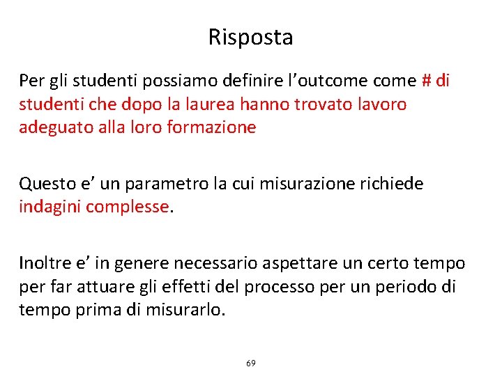 Risposta Per gli studenti possiamo definire l’outcome # di studenti che dopo la laurea