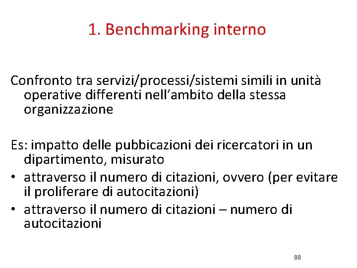 1. Benchmarking interno Confronto tra servizi/processi/sistemi simili in unità operative differenti nell’ambito della stessa