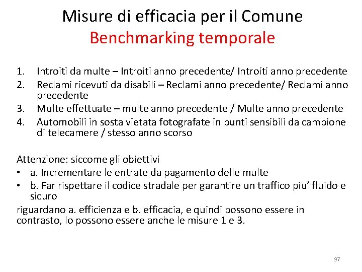 Misure di efficacia per il Comune Benchmarking temporale 1. 2. 3. 4. Introiti da