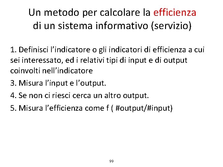 Un metodo per calcolare la efficienza di un sistema informativo (servizio) 1. Definisci l’indicatore