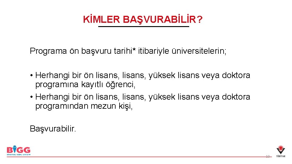 KİMLER BAŞVURABİLİR? Programa ön başvuru tarihi* itibariyle üniversitelerin; • Herhangi bir ön lisans, yüksek