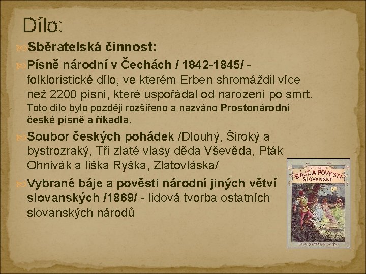 Dílo: Sběratelská činnost: Písně národní v Čechách / 1842 -1845/ - folkloristické dílo, ve