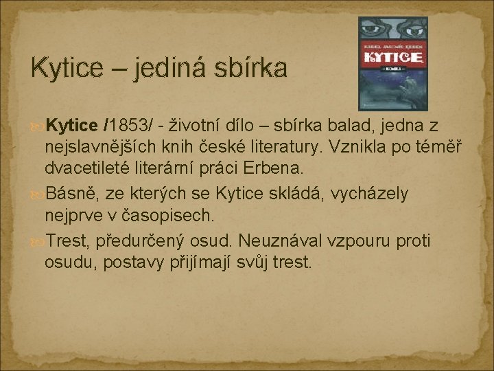 Kytice – jediná sbírka Kytice /1853/ - životní dílo – sbírka balad, jedna z