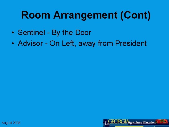 Room Arrangement (Cont) • Sentinel - By the Door • Advisor - On Left,