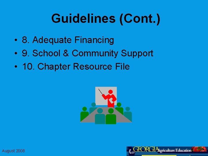 Guidelines (Cont. ) • 8. Adequate Financing • 9. School & Community Support •