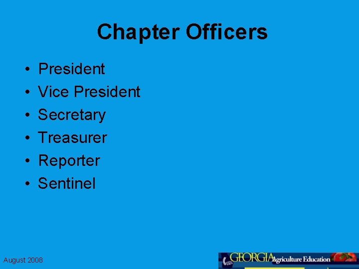 Chapter Officers • • • President Vice President Secretary Treasurer Reporter Sentinel August 2008