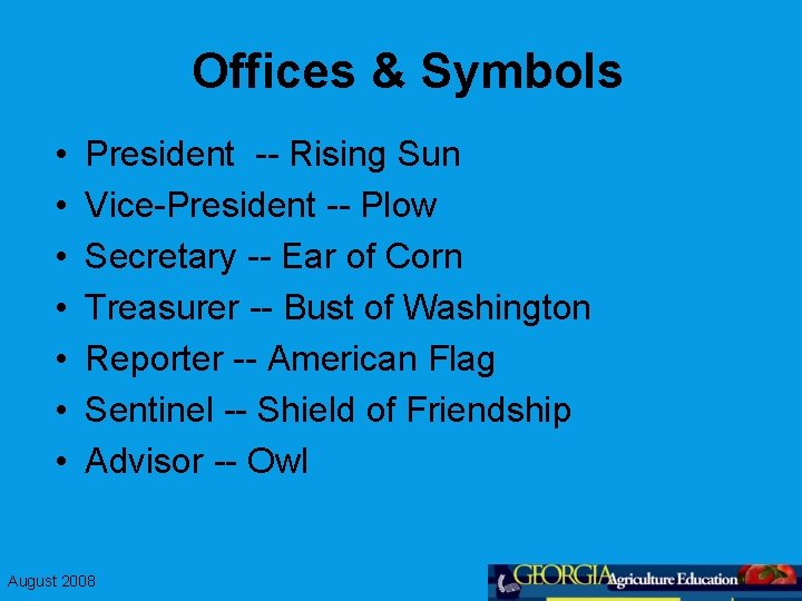 Offices & Symbols • • President -- Rising Sun Vice-President -- Plow Secretary --