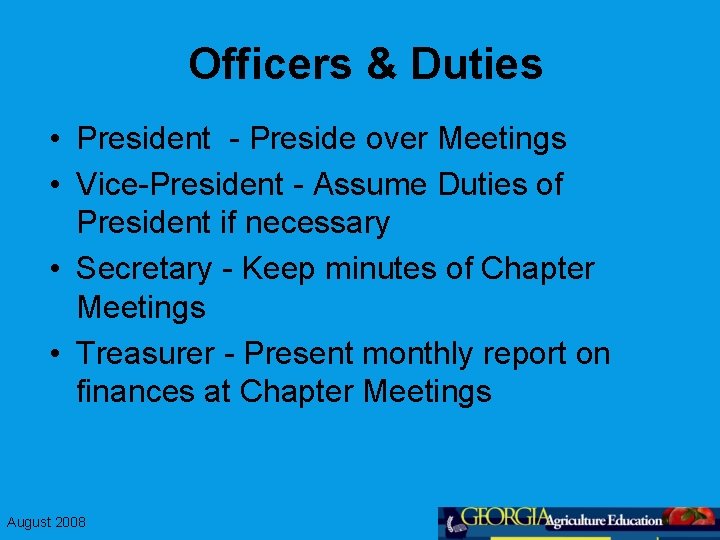 Officers & Duties • President - Preside over Meetings • Vice-President - Assume Duties