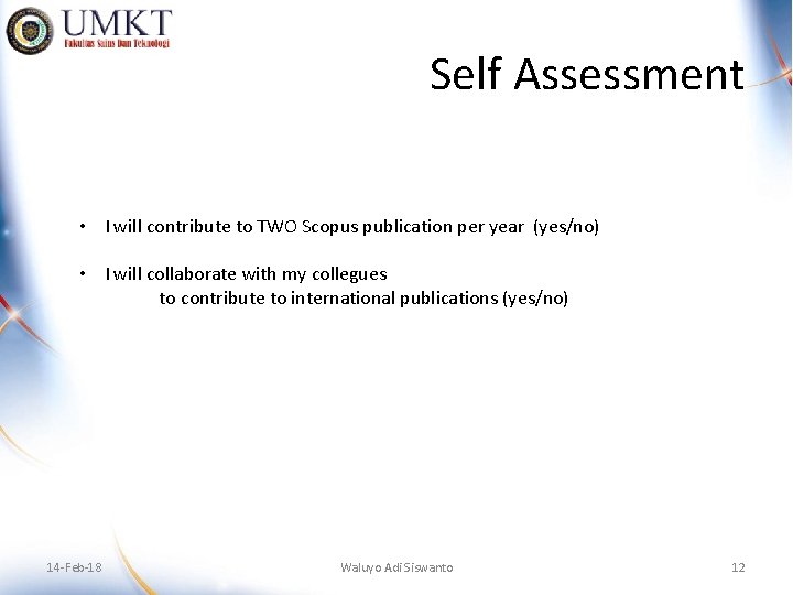 Self Assessment • I will contribute to TWO Scopus publication per year (yes/no) •