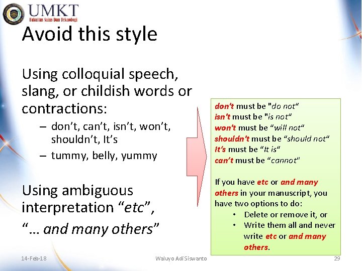 Avoid this style Using colloquial speech, slang, or childish words or contractions: – don’t,