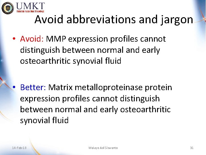 Avoid abbreviations and jargon • Avoid: MMP expression profiles cannot distinguish between normal and