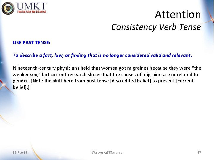 Attention Consistency Verb Tense USE PAST TENSE: To describe a fact, law, or finding