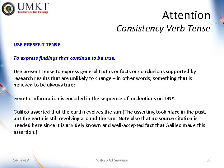 Attention Consistency Verb Tense USE PRESENT TENSE: To express findings that continue to be