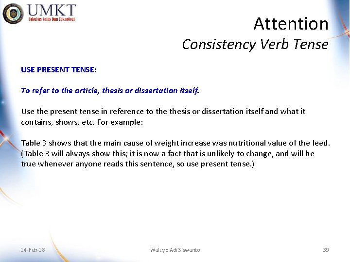 Attention Consistency Verb Tense USE PRESENT TENSE: To refer to the article, thesis or