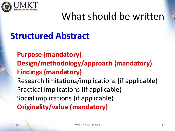 What should be written Structured Abstract Purpose (mandatory) Design/methodology/approach (mandatory) Findings (mandatory) Research limitations/implications