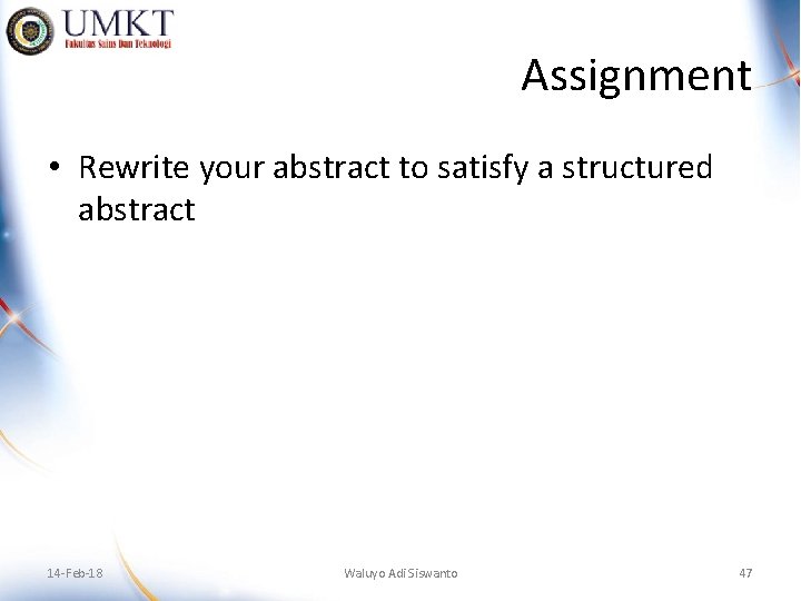 Assignment • Rewrite your abstract to satisfy a structured abstract 14 -Feb-18 Waluyo Adi