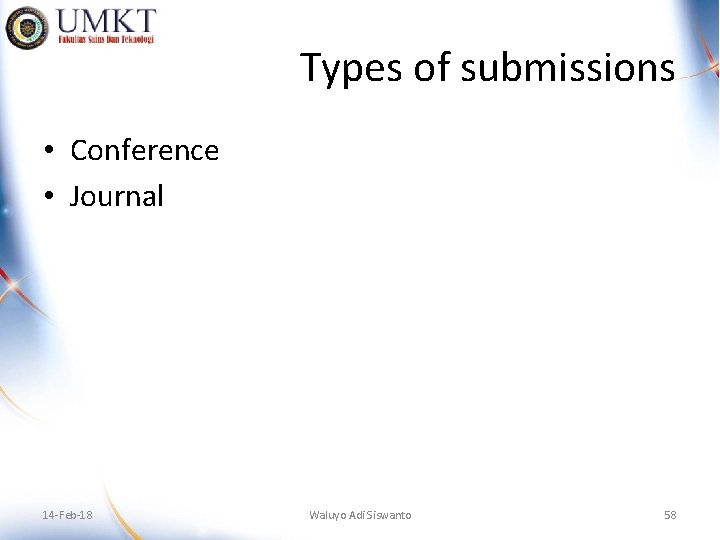 Types of submissions • Conference • Journal 14 -Feb-18 Waluyo Adi Siswanto 58 