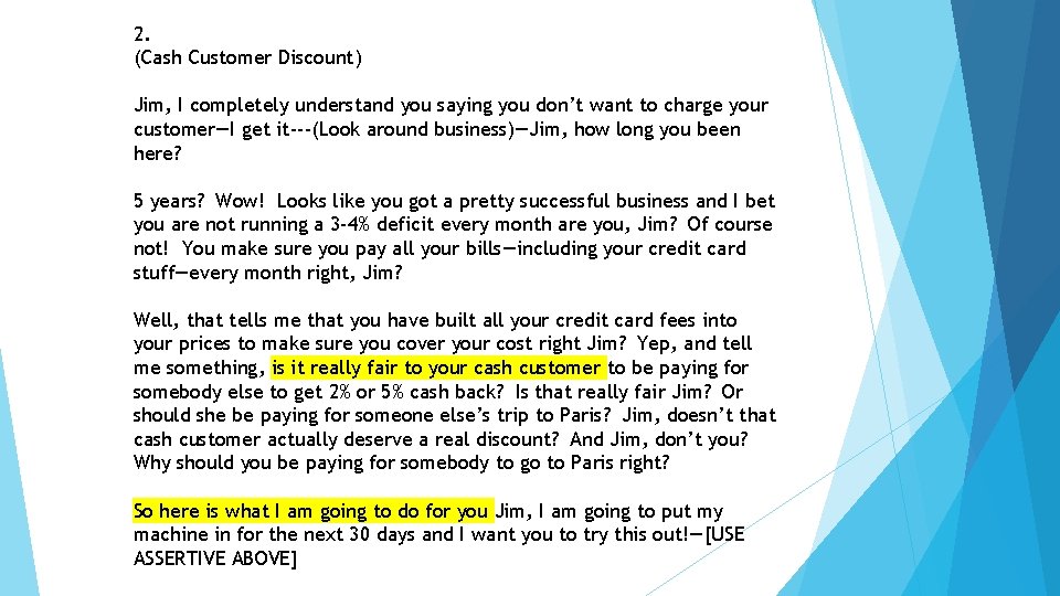 2. (Cash Customer Discount) Jim, I completely understand you saying you don’t want to