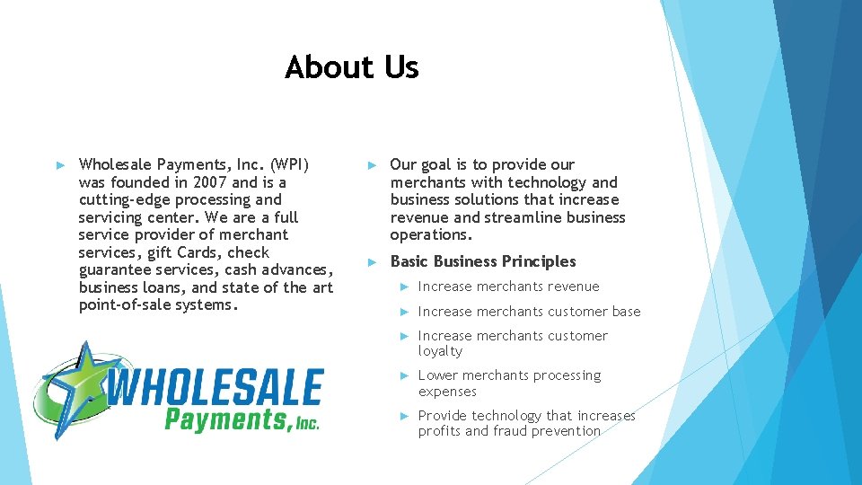 About Us ► Wholesale Payments, Inc. (WPI) was founded in 2007 and is a