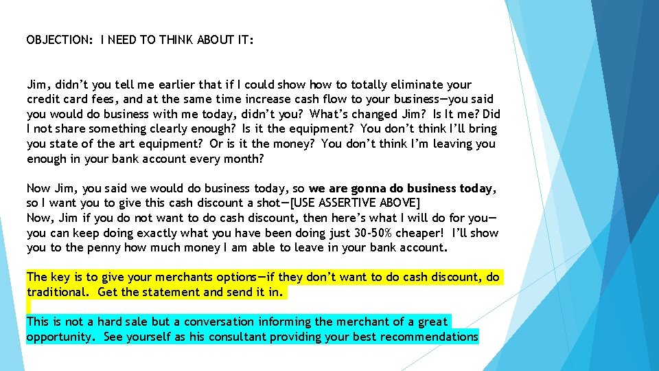 OBJECTION: I NEED TO THINK ABOUT IT: Jim, didn’t you tell me earlier that