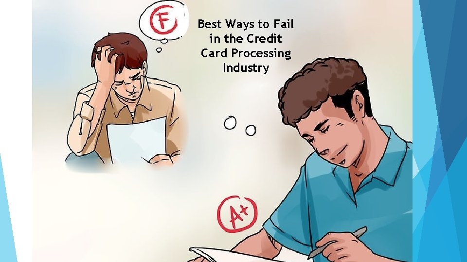 Best Ways to Fail in the Credit Card Processing Industry 