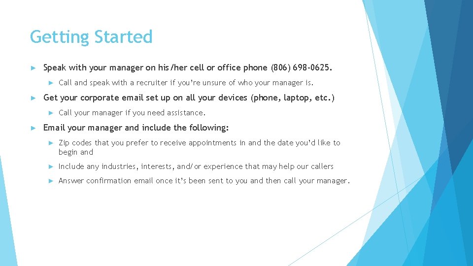 Getting Started ► Speak with your manager on his/her cell or office phone (806)