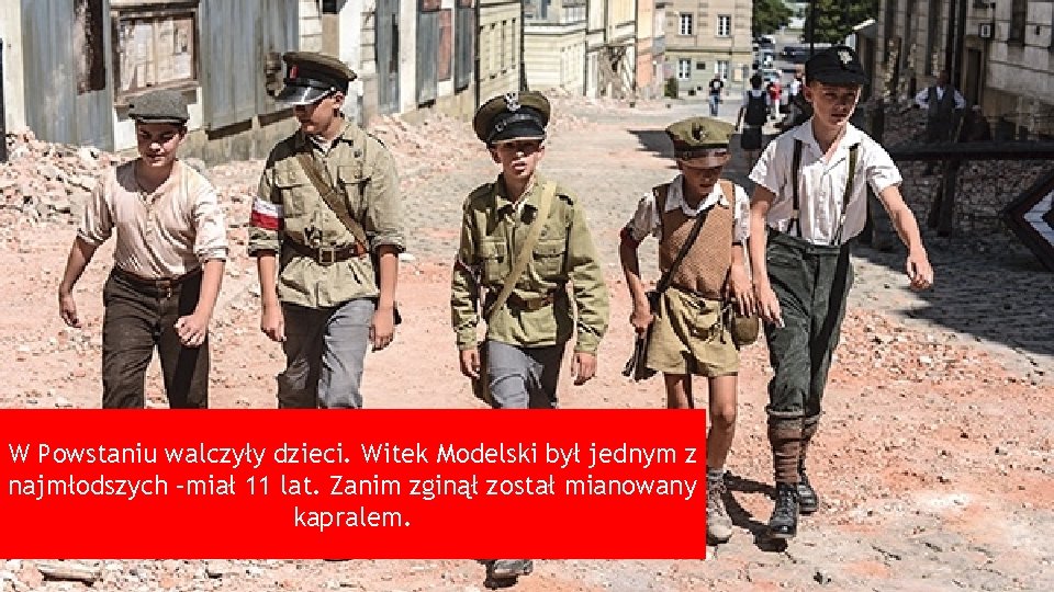 W Powstaniu walczyły dzieci. Witek Modelski był jednym z najmłodszych –miał 11 lat. Zanim