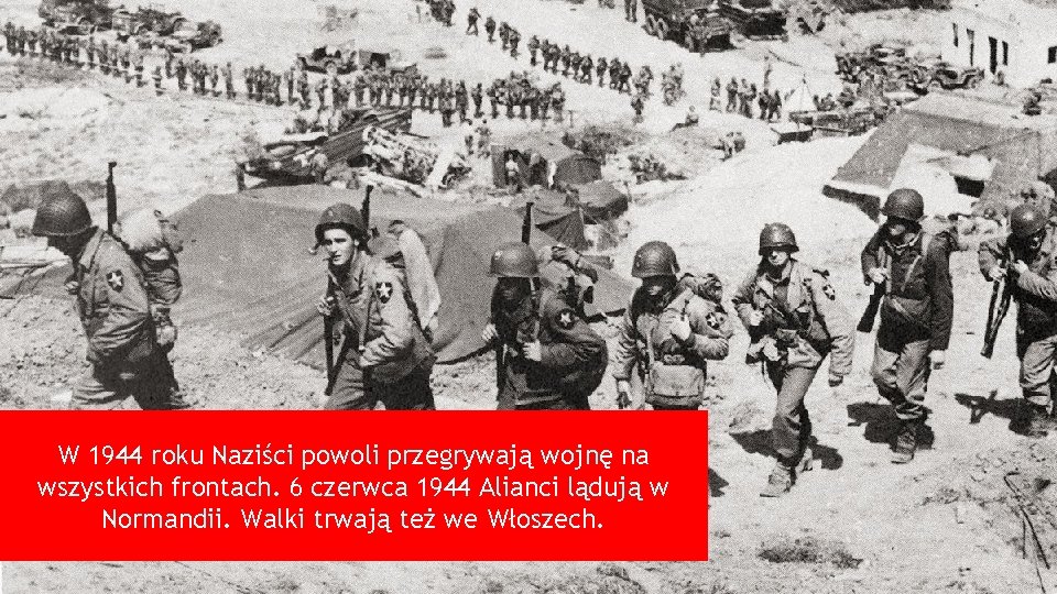 W 1944 roku Naziści powoli przegrywają wojnę na wszystkich frontach. 6 czerwca 1944 Alianci